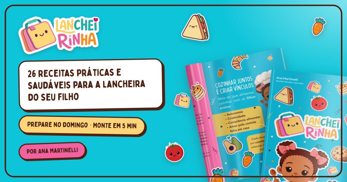 Kit Lancheirinha — 26 receitas práticas e saudáveis para a lancheira do seu filho